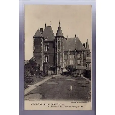 Carte postale 60 - Crevecoeur-le-Grand - le Chateau - La tour de Francois 1er - Voyage - D Prix Choc